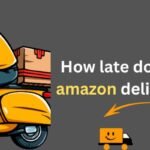 How Late Does Amazon Deliver? Complete Guide