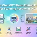 10 Best Chat GPT Photo Editing Prompts for Stunning Results in 2025