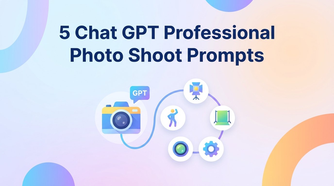5 Chat GPT Professional Photo Shoot Prompts