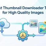 Best Thumbnail Downloader Tool for High Quality Images